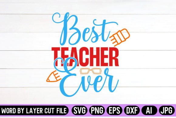 Best Teacher Ever-01 SVG Design: Graphics & Crafts