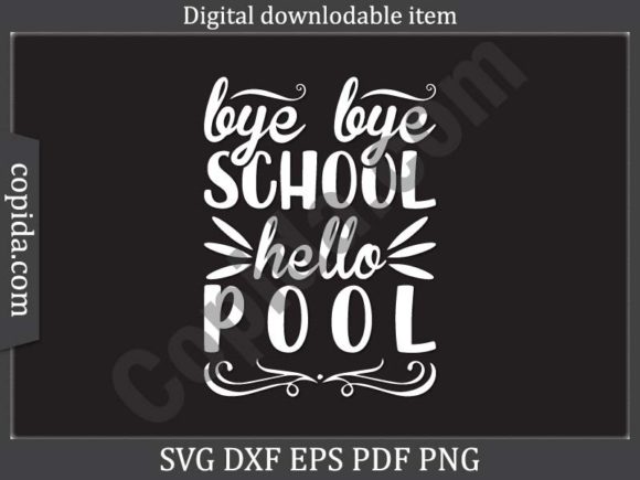 Bye Bye School Hello Pool Svg Cut File