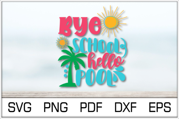 Bye School Hello Pool Svg Design