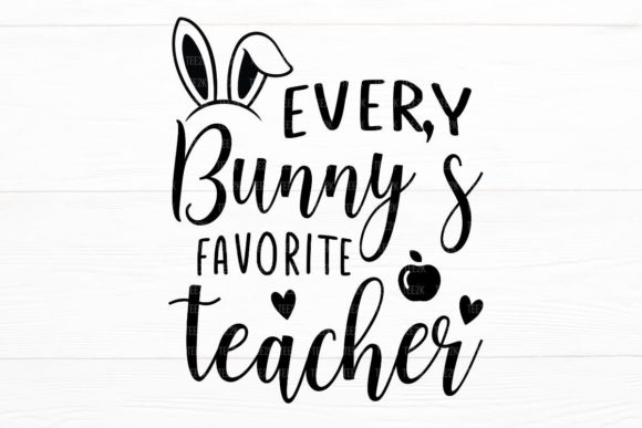 Every Bunny’s Favorite Teacher Easter: A Festive Graphic Design Asset for Crafts and Local Businesses
