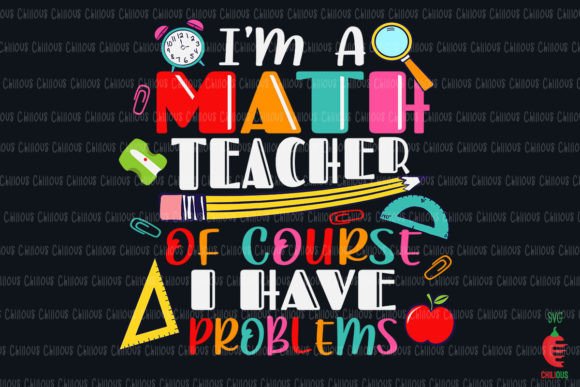 I’m a Math Teacher I Have Problems – A Versatile Graphic Design Asset for Crafts & Marketing