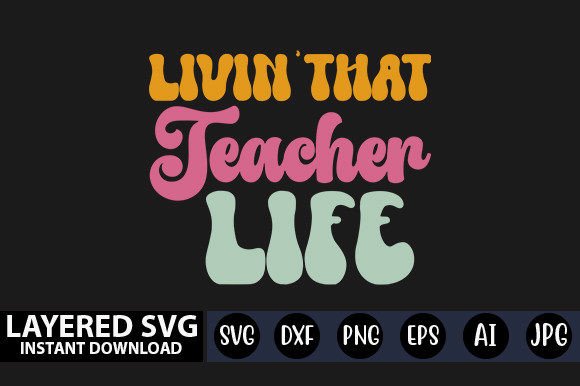 Livin That Teacher Life Retro SVG Design