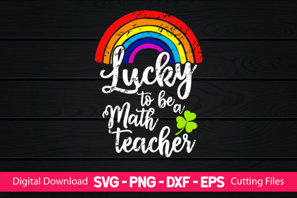 Lucky to Be a Math Teacher Rainbow: A Vibrant Graphic Asset for Crafts and Branding