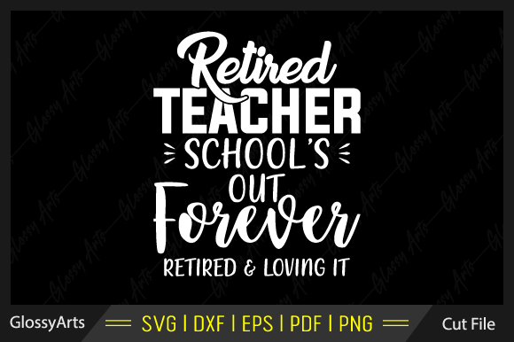 Retired Teacher School's Out Forever Svg