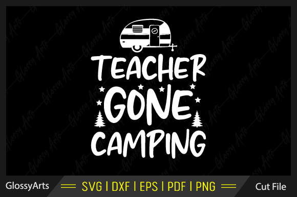 Teacher Gone Camping Svg Printable File
