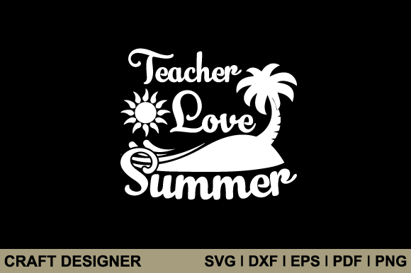 Teacher Love Summer Svg Printable File