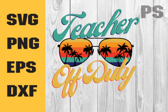 Teacher off Duty SVG, Beach Summer Graphics
