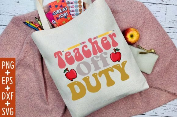 Teacher Off Duty SVG Cricut Files: Graphics & Crafts