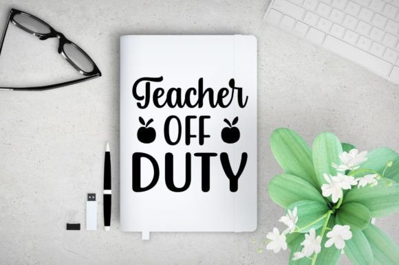 Teacher Off Duty-svg Design for Crafts and Graphics