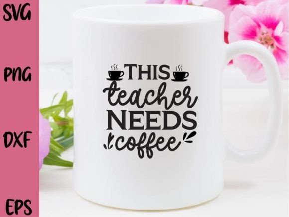 This Teacher Needs Coffee SVG DESIGN